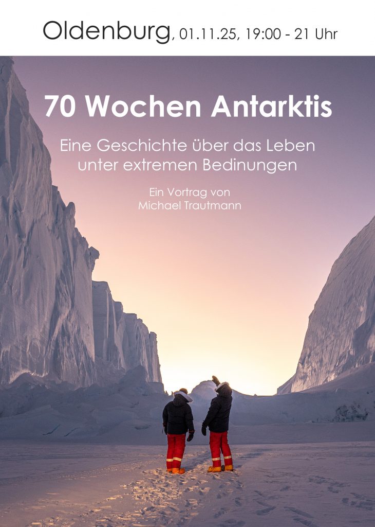 70 Wochen Antarktis Vortrag - Michael Trautmann in Oldenburg im November 2025. Extreme, Natur, Atemberaubend